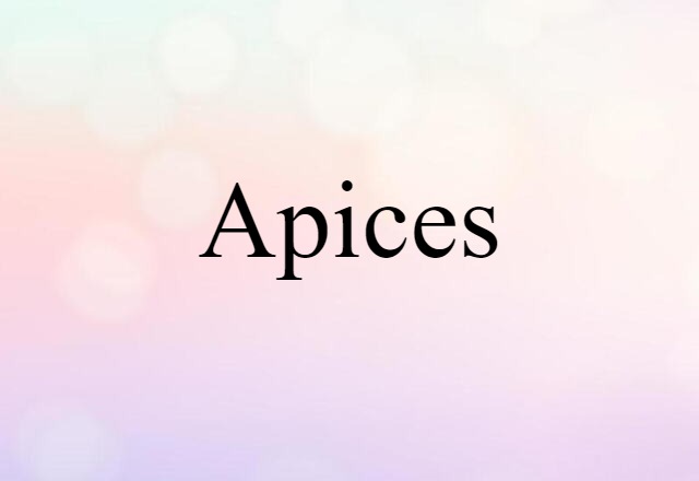 apices