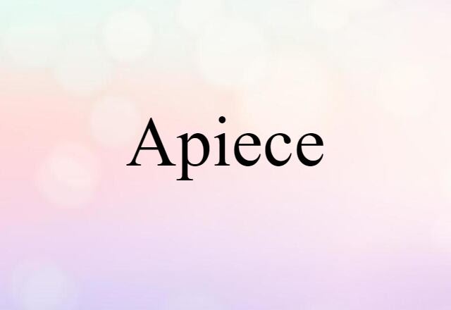 Apiece (noun) Definition, Meaning & Examples