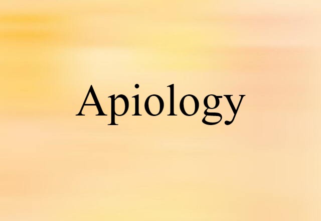 Apiology (noun) Definition, Meaning & Examples