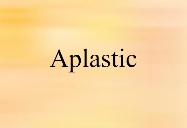 aplastic