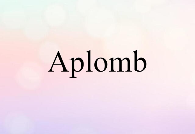 aplomb