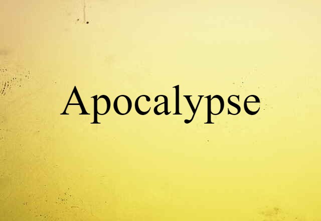 Apocalypse (noun) Definition, Meaning & Examples