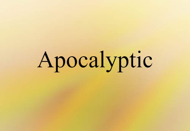 Apocalyptic (noun) Definition, Meaning & Examples