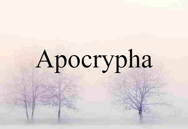 Apocrypha (noun) Definition, Meaning & Examples