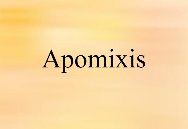 Apomixis (noun) Definition, Meaning & Examples