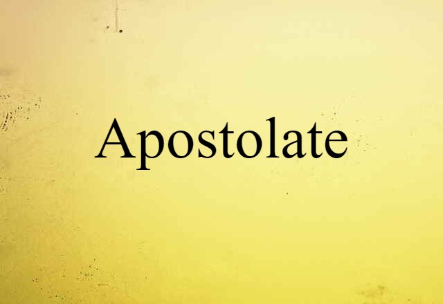 Apostolate (noun) Definition, Meaning & Examples