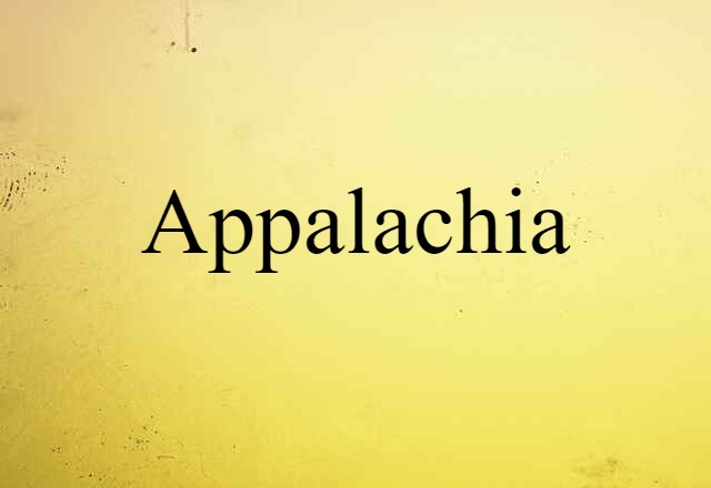 Appalachia (noun) Definition, Meaning & Examples