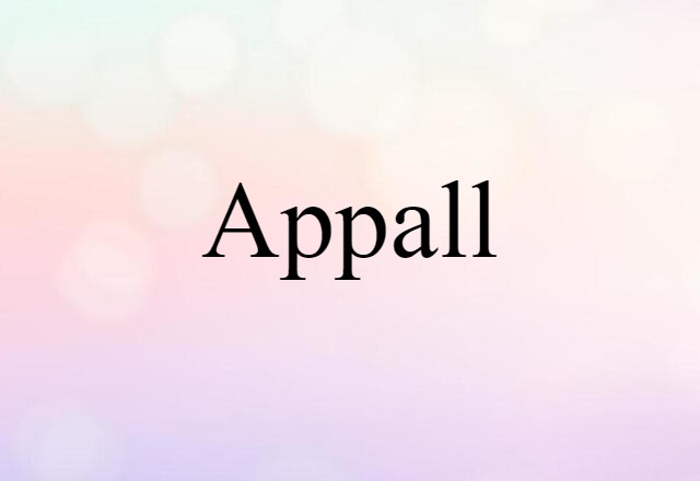 Appall (noun) Definition, Meaning & Examples