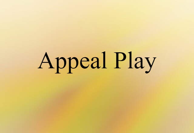 Appeal Play (noun) Definition, Meaning & Examples