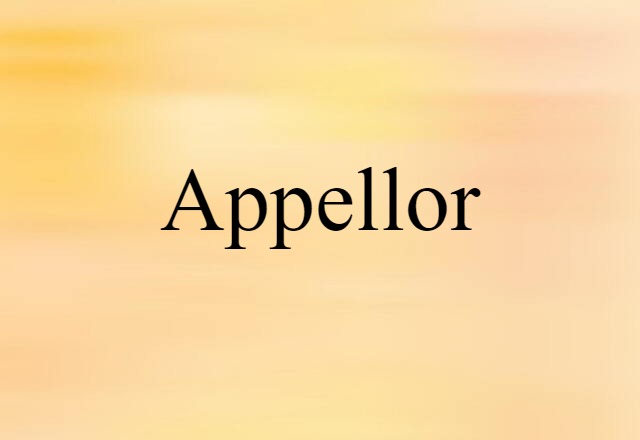 Appellor (noun) Definition, Meaning & Examples