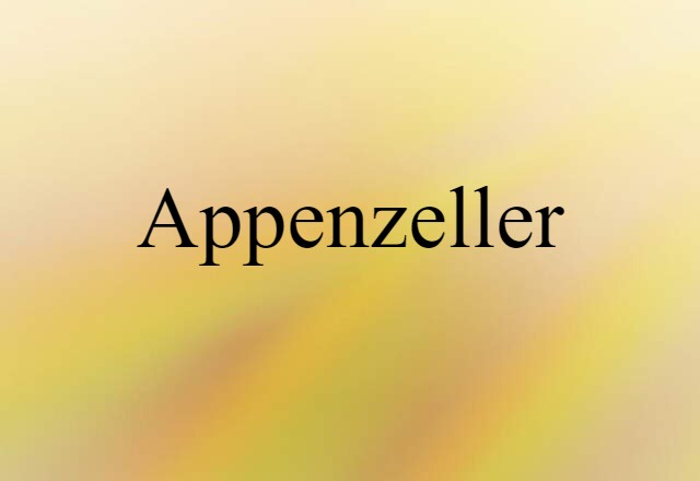 Appenzeller (noun) Definition, Meaning & Examples