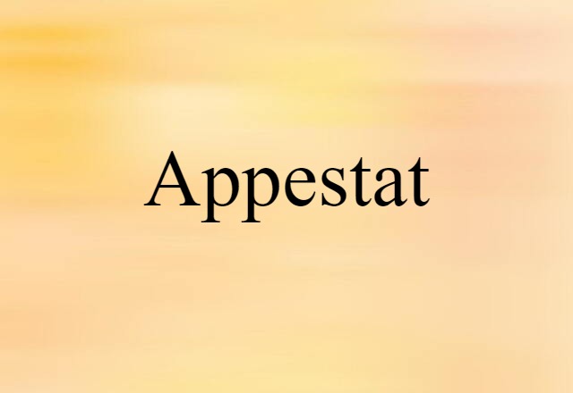 Appestat (noun) Definition, Meaning & Examples