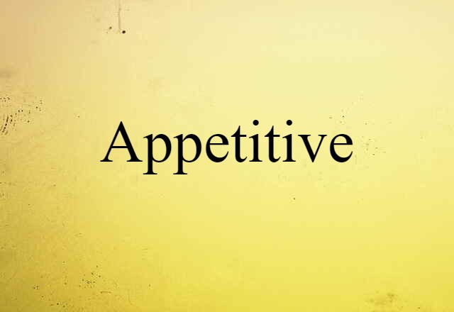 Appetitive (noun) Definition, Meaning & Examples