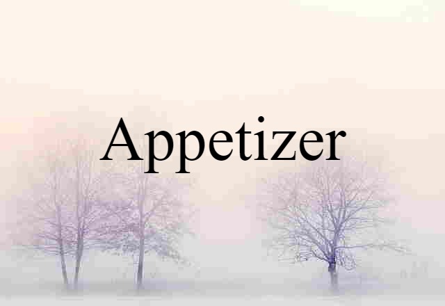 Appetizer (noun) Definition, Meaning & Examples