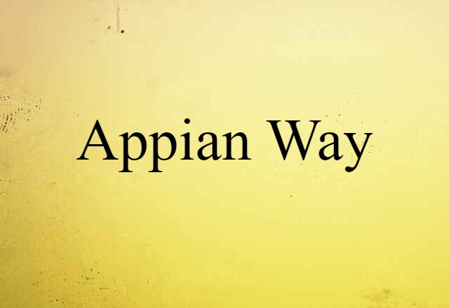 Appian Way (noun) Definition, Meaning & Examples