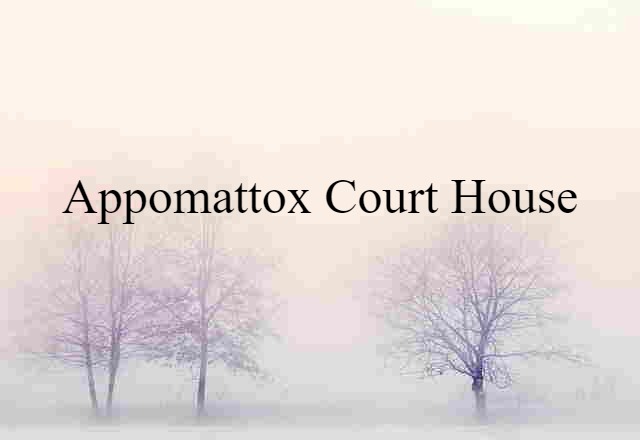 Appomattox Court House