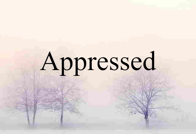 Appressed (noun) Definition, Meaning & Examples