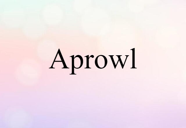 Aprowl (noun) Definition, Meaning & Examples