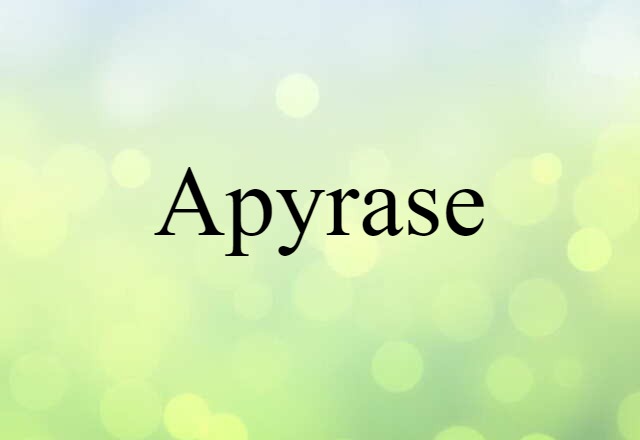 Apyrase (noun) Definition, Meaning & Examples