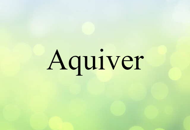 Aquiver (noun) Definition, Meaning & Examples