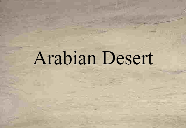 Arabian Desert (noun) Definition, Meaning & Examples