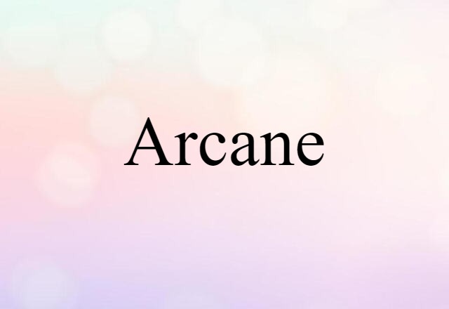 Arcane (noun) Definition, Meaning & Examples