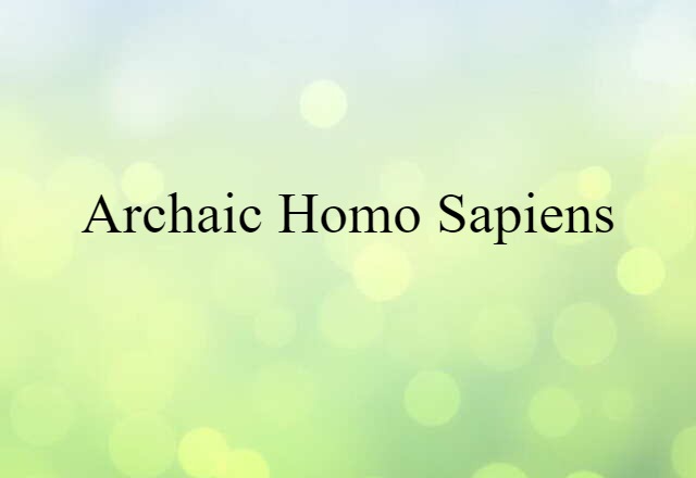 archaic Homo sapiens