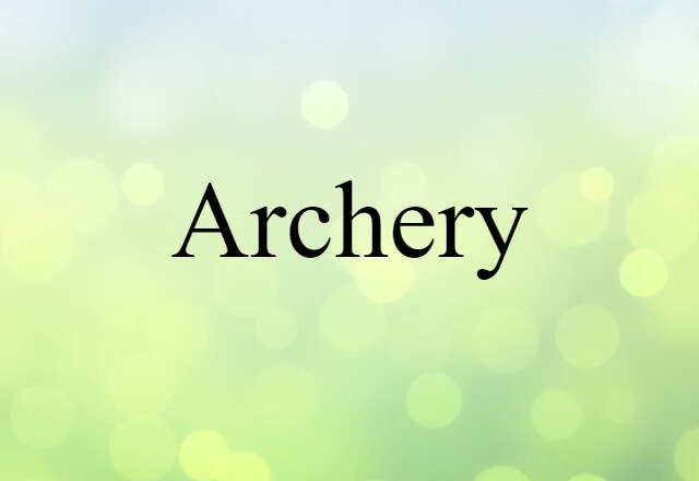 Archery (noun) Definition, Meaning & Examples