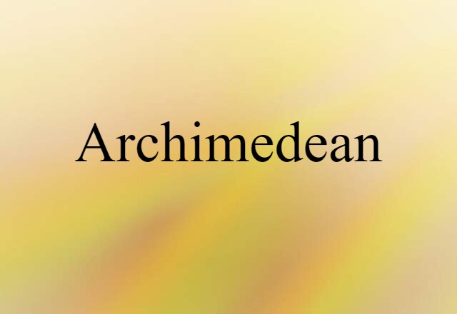 Archimedean (noun) Definition, Meaning & Examples