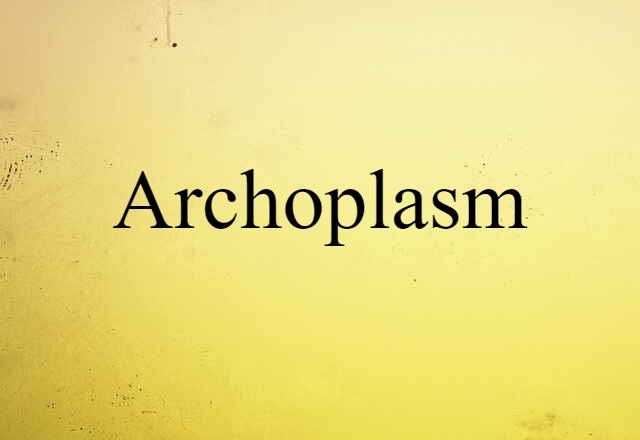 archoplasm