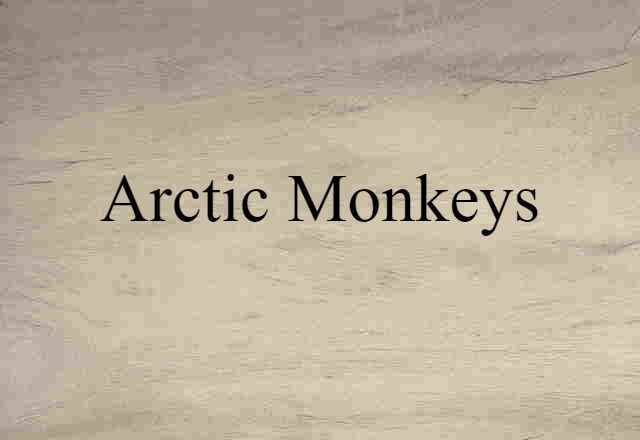 Arctic Monkeys (noun) Definition, Meaning & Examples