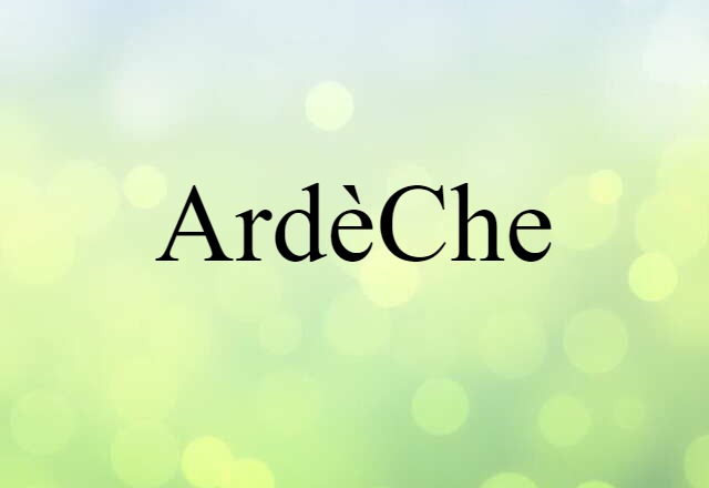 Ardèche (noun) Definition, Meaning & Examples