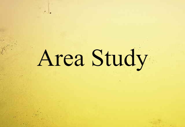 Area Study (noun) Definition, Meaning & Examples