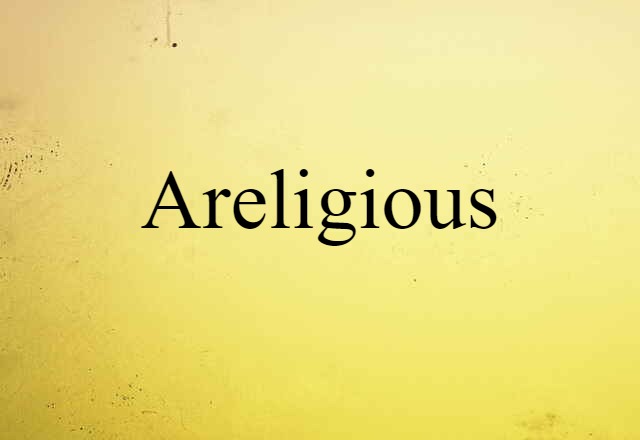 areligious