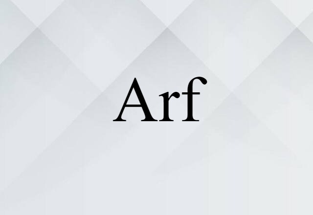 Arf (noun) Definition, Meaning & Examples