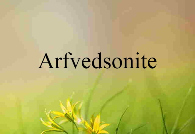 Arfvedsonite (noun) Definition, Meaning & Examples