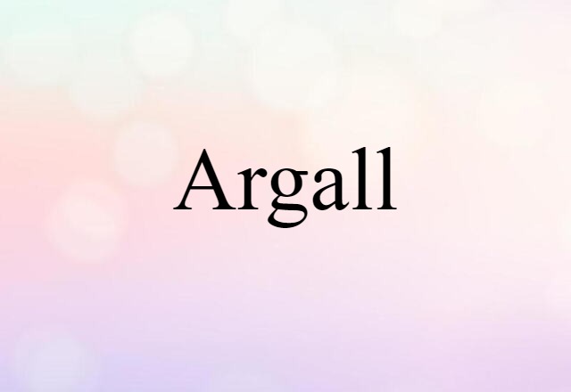 Argall (noun) Definition, Meaning & Examples