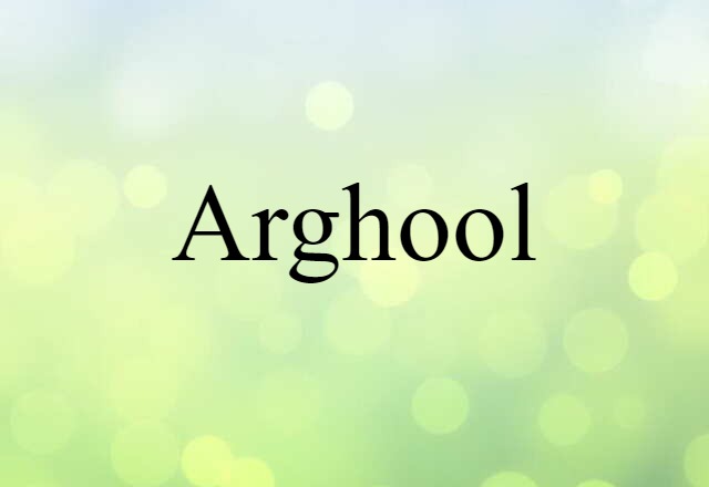 Arghool (noun) Definition, Meaning & Examples