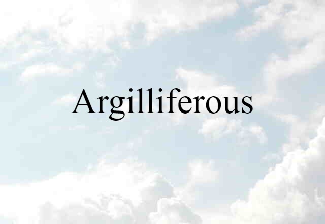 argilliferous