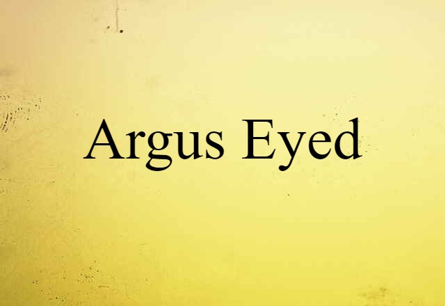 Argus eyed