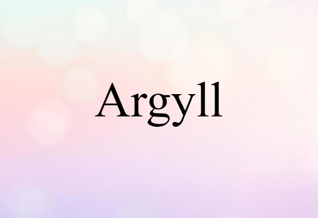 Argyll (noun) Definition, Meaning & Examples