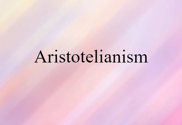 Aristotelianism (noun) Definition, Meaning & Examples