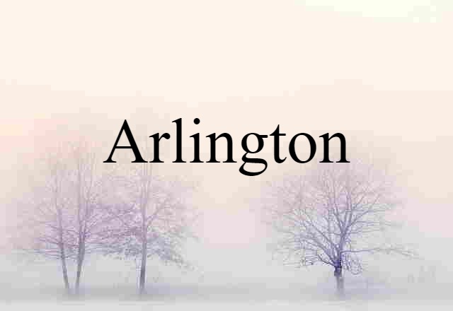 Arlington (noun) Definition, Meaning & Examples