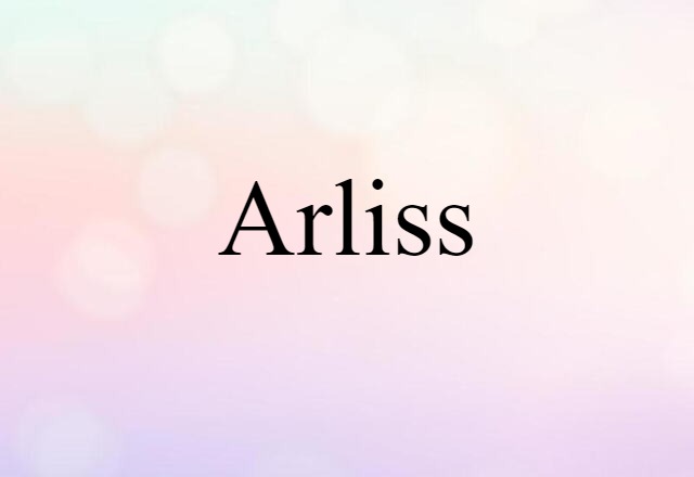 Arliss (noun) Definition, Meaning & Examples