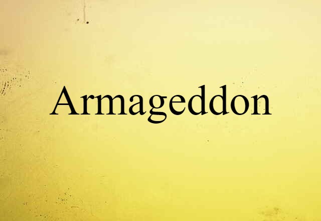 Armageddon (noun) Definition, Meaning & Examples