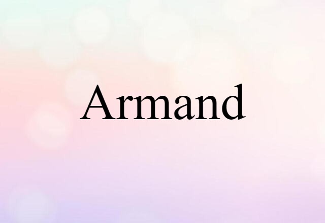 Armand (noun) Definition, Meaning & Examples