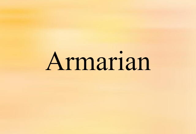 Armarian (noun) Definition, Meaning & Examples