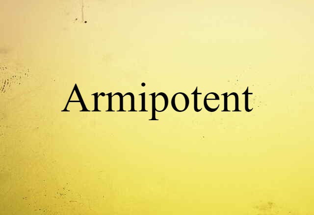 Armipotent (noun) Definition, Meaning & Examples