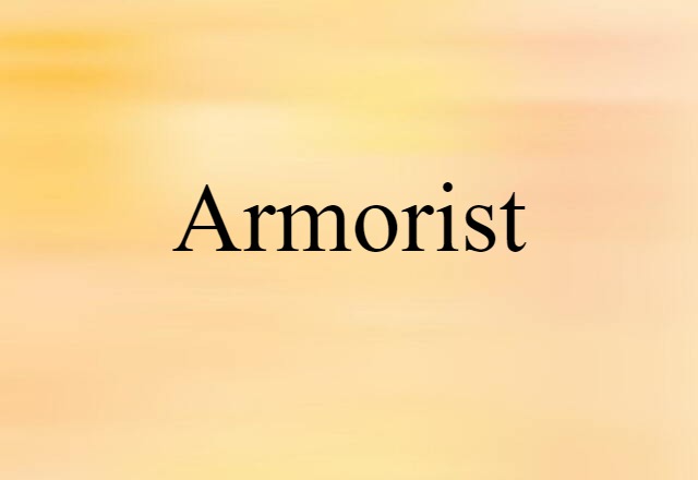 Armorist (noun) Definition, Meaning & Examples