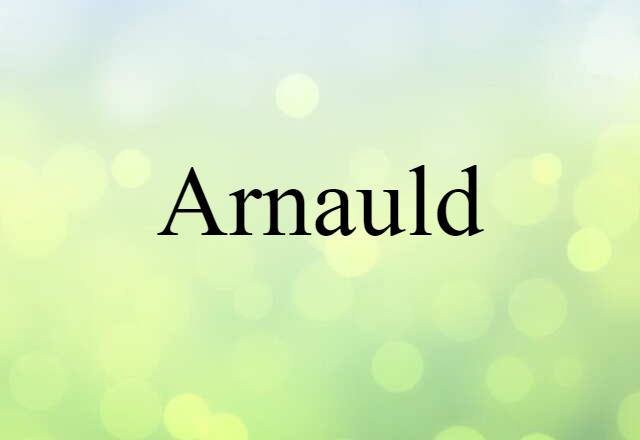 Arnauld (noun) Definition, Meaning & Examples